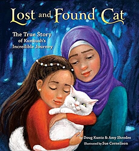 Lost and Found Cat: The True Story of Kunkushs Incredible Journey (Library Binding)