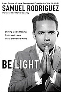 Be Light: Shining Gods Beauty, Truth, and Hope Into a Darkened World (Paperback)