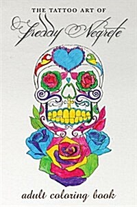 The Tattoo Art of Freddy Negrete: A Coloring Book for Adults (Paperback)