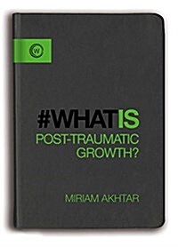 What Is Post-Traumatic Growth? (Paperback)