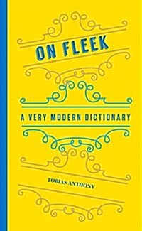 A Very Modern Dictionary: 400 New Words, Phrases, Acronyms and Slang to Keep Your Culture Game on Fleek (Hardcover)