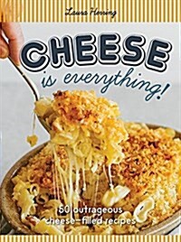 The Little Cheese Cookbook: From Snacks to Sweets - Because Cheese Goes with Everything! (Hardcover)