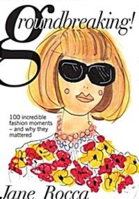 Groundbreaking Fashion: 100 Iconic Moments (Hardcover)