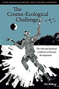 The Cosmo-Ecological Challenge: The vital and spiritual symbiosis in human development (Paperback)