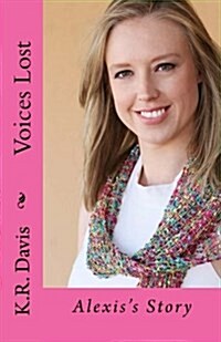 Voices Lost: Alexiss Story (Paperback)