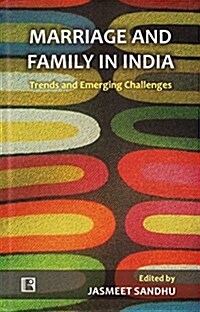 Marriage and Family in India: Trends and Emerging Challenges (Hardcover)