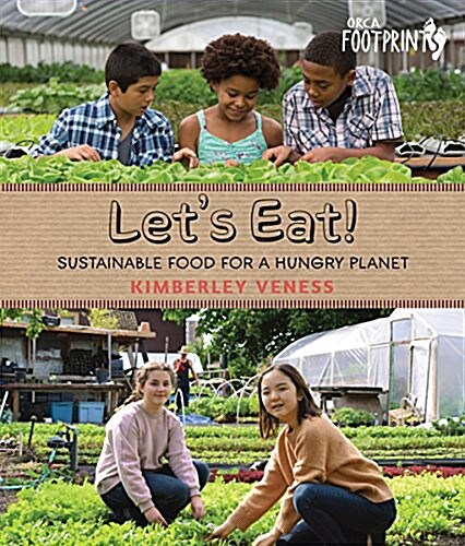 Lets Eat: Sustainable Food for a Hungry Planet (Hardcover)