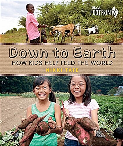 Down to Earth: How Kids Help Feed the World (Paperback)