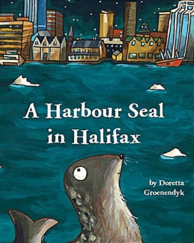 A Harbour Seal in Halifax (Hardcover)
