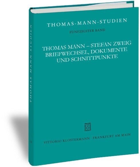 Thomas Mann - Stefan Zweig. Briefwechsel, Dokumente Und Schnittpunkte (Hardcover)