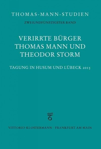 Verirrte Burger: Thomas Mann Und Theodor Storm: Tagung in Husum Und Lubeck 2015 (Hardcover)