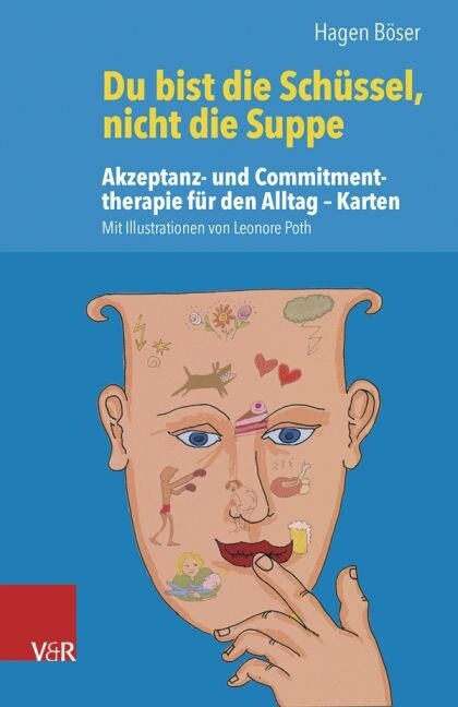 Du Bist Die Schussel, Nicht Die Suppe: Akzeptanz- Und Commitmenttherapie Fur Den Alltag - Karten (Other)