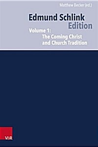 Ecumenical and Confessional Writings: Volume 1: The Coming Christ and Church Tradition and After the Council (Hardcover)