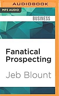 Fanatical Prospecting: The Ultimate Guide for Starting Sales Conversations and Filling the Pipeline by Leveraging Social Selling, Telephone, (MP3 CD)
