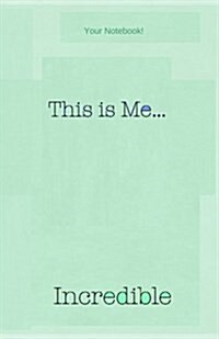 Your Notebook! This Is Me... Incredible (Paperback)