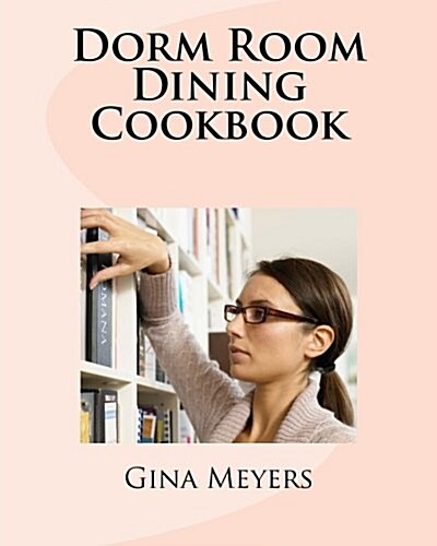 Dorm Room Dining Cookbook (Paperback)