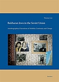 Bukharan Jews in the Soviet Union: Autobiographical Narrations of Mobility, Continuity and Change (Hardcover)