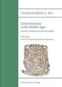 Central Eurasia in the Middle Ages: Studies in Honour of Peter B. Golden (Paperback)
