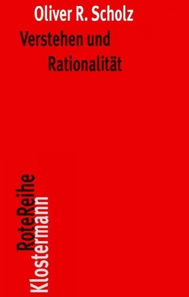 Verstehen Und Rationalitat: Untersuchungen Zu Den Grundlagen Von Hermeneutik Und Sprachphilosophie (Paperback, 3, 3., Erganzte Au)