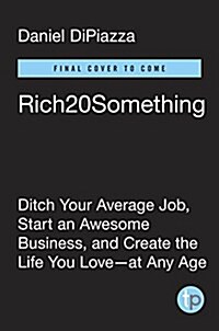 Rich20something: Ditch Your Average Job, Start an Epic Business, and Score the Life You Want (Hardcover)