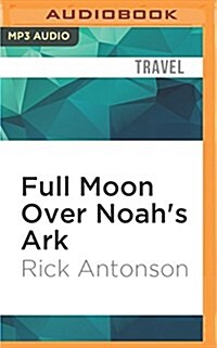 Full Moon Over Noahs Ark: An Odyssey to Mount Ararat and Beyond (MP3 CD)