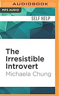 The Irresistible Introvert: Harness the Power of Quiet Charisma in a Loud World (MP3 CD)