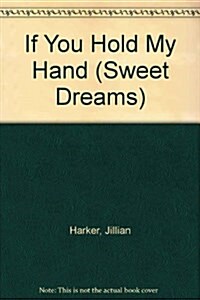 If You Hold My Hand (Sweet Dreams) (Hardcover)