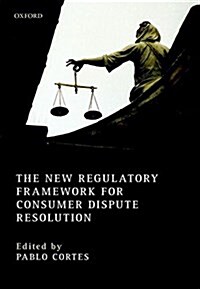The New Regulatory Framework for Consumer Dispute Resolution (Hardcover)