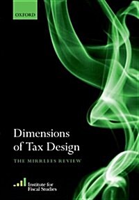 Dimensions of Tax Design : The Mirrlees Review (Paperback)