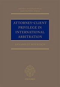 Attorney-Client Privilege in International Arbitration (Hardcover)