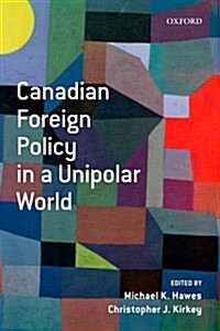 Canadian Foreign Policy in a Unipolar World (Paperback)