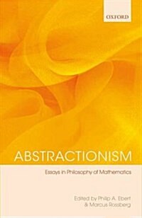 Abstractionism : Essays in Philosophy of Mathematics (Hardcover)