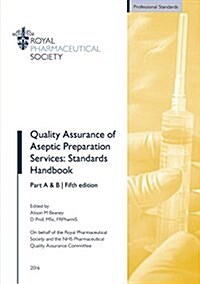 Quality Assurance of Aseptic Preparation Services: Standards Handbook (Paperback, 5th Revised edition)