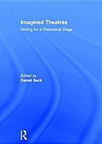 Imagined Theatres : Writing for a Theoretical Stage (Hardcover)