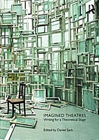 Imagined Theatres : Writing for a Theoretical Stage (Paperback)