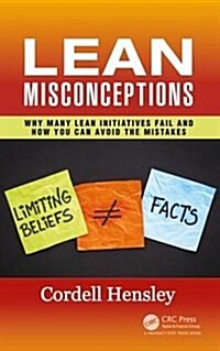 Lean Misconceptions : Why Many Lean Initiatives Fail and How You Can Avoid the Mistakes (Hardcover)