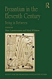 Byzantium in the Eleventh Century : Being in Between (Hardcover)