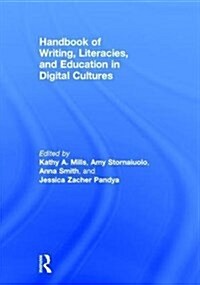 Handbook of Writing, Literacies, and Education in Digital Cultures (Hardcover)