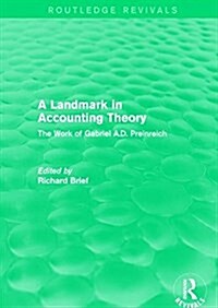 Routledge Revivals: A Landmark in Accounting Theory (1996) : The Work of Gabriel A.D. Preinreich (Hardcover)