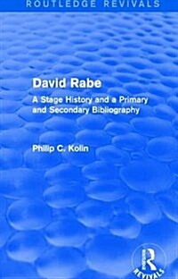 Routledge Revivals: David Rabe (1988) : A Stage History and a Primary and Secondary Bibliography (Hardcover)