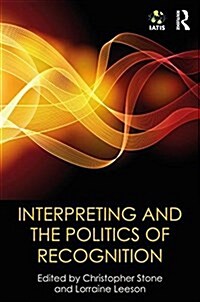 Interpreting and the Politics of Recognition (Hardcover)