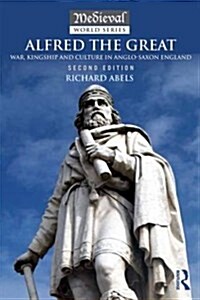 Alfred the Great : War, Kingship and Culture in Anglo-Saxon England (Paperback, 2 ed)