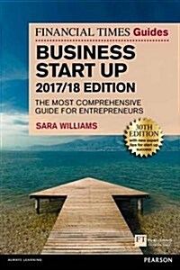 The Financial Times Guide to Business Start Up 2017/18 : The Most Comprehensive Guide for Entrepreneurs (Paperback, 30 ed)