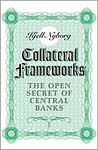 Collateral Frameworks : The Open Secret of Central Banks (Paperback)