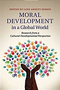 Moral Development in a Global World : Research from a Cultural-Developmental Perspective (Paperback)