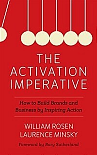 The Activation Imperative: How to Build Brands and Business by Inspiring Action (Hardcover)