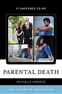 Parental Death: The Ultimate Teen Guide (Hardcover)