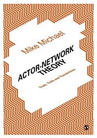 Actor-Network Theory : Trials, Trails and Translations (Hardcover)