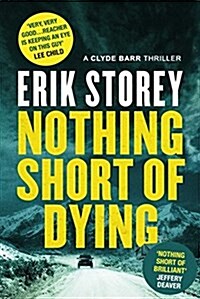 Nothing Short of Dying : A Clyde Barr Thriller (Paperback, Export)