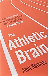 The Athletic Brain : How Neuroscience is Revolutionising Sport and Can Help You Perform Better (Paperback, Export)